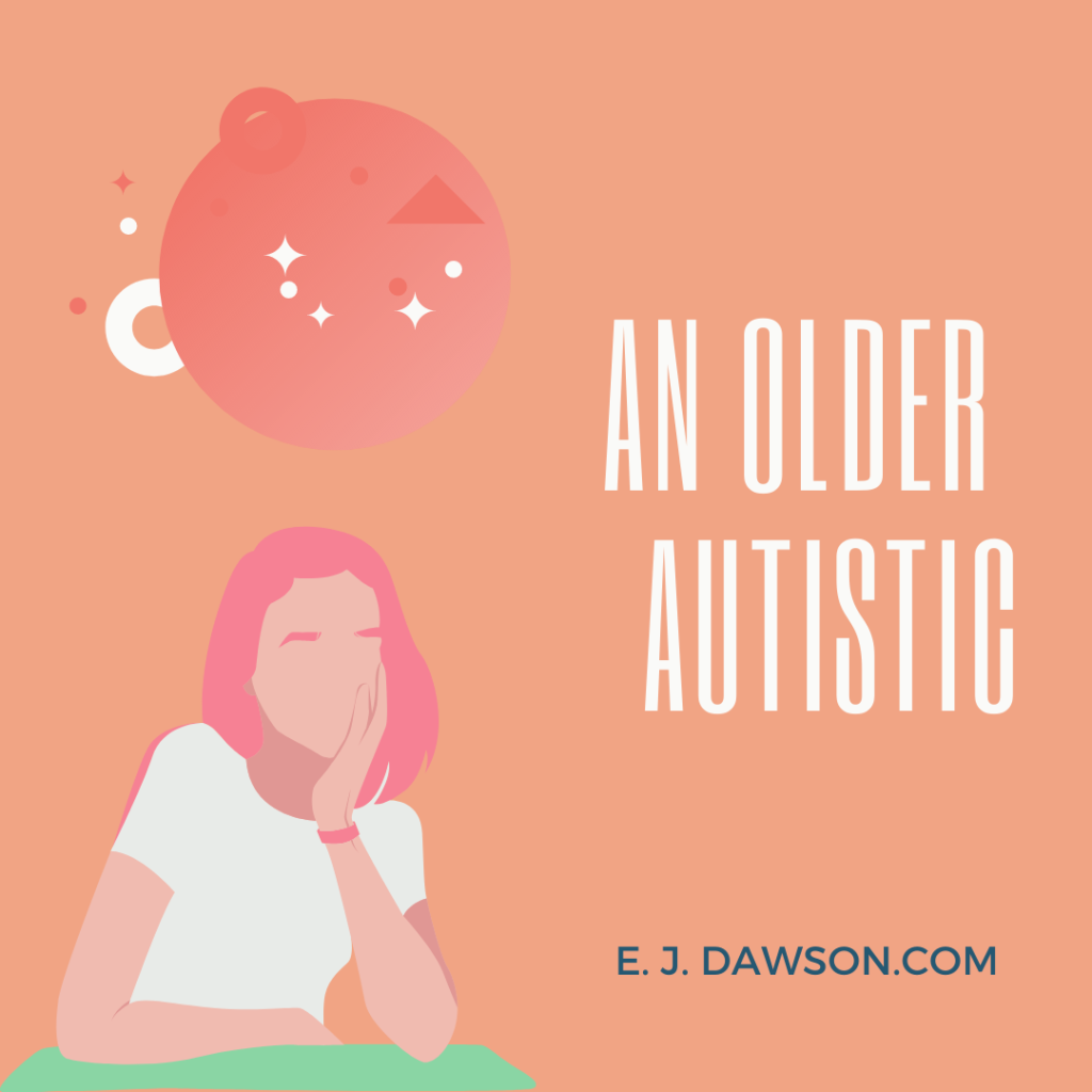 An Older Autistic - The hurtful way you are receiving an older autistic's diagnosis #autistic #mentalhealth #older #diagnosis #aspergers