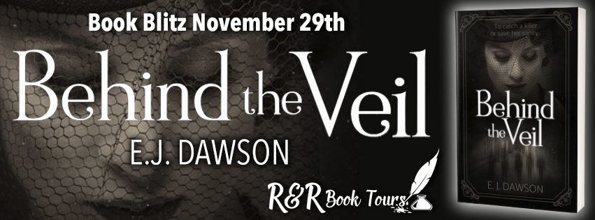 Book Blitz: Behind the Veil by E.J. Dawson – Genre: Gothic/ Paranormal Suspense @ejdawsonauthor @RRBookTours1 #RRBookTours&nbsp;#Books